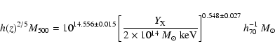 \begin{displaymath}h(z)^{2/5}M_{\rm 500}= 10^{14.556 \pm 0.015} \left[\frac{Y_{\...
...}}~\rm keV}\right]^{0.548 \pm 0.027}{{ h}_{70}^{-1}~M_{\odot}}
\end{displaymath}