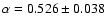$\alpha =0.526 \pm0.038$