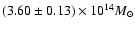 $(3.60\pm0.13)\times10^{14}M_{\odot}$
