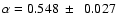 $\alpha=0.548~\pm~~0.027$