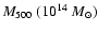 $M_{500}~(10^{14}~M_{\odot})$