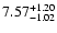 $7.57_{\rm -1.02}^{+1.20}$