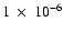 $1~\times~10^{-6}$