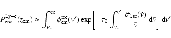 \begin{displaymath}
P^{\rm Ly-c}_{\rm esc}(z_{\rm em})
\approx
\int_{\nu_{\rm c}...
...e{\nu})}{\tilde{\nu}}{\,\rm d}\tilde{\nu}
\right]{\,\rm d}\nu'
\end{displaymath}