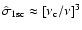 $\hat{\sigma}_{\rm 1sc}\approx [\nu_{\rm c}/\nu]^3$