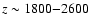 $z\sim 1800{-}2600$