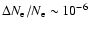 $\Delta N_{\rm e}/N_{\rm e}\sim 10^{-6}$