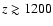 $z\gtrsim 1200$