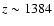 $z\sim 1384$