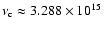 $\nu_{\rm c}\approx
3.288 \times 10^{15}~$