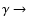 $\gamma \rightarrow $