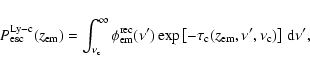 \begin{displaymath}
P^{\rm Ly-c}_{\rm esc}(z_{\rm em})
=\int_{\nu_{\rm c}}^\inft...
...au_{\rm c}(z_{\rm em}, \nu', \nu_{\rm c})\right]{\,\rm d}\nu',
\end{displaymath}