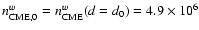 $n_{{\rm CME},0}^w=n_{{\rm CME}}^w(d=d_0)=4.9 \times 10^6$