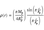 \begin{displaymath}\rho(r)=\left( \frac{\pi M_{{\rm p}}}{4 R_{{\rm p}}^3} \right...
...{\rm p}}}\right)}{\left(\pi \frac{r}{R_{{\rm p}}}\right)}\cdot
\end{displaymath}