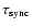 $\tau_{{\rm sync}}$