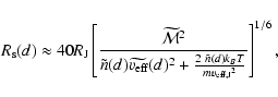 \begin{displaymath}R_{\rm s}(d) \approx 40 R_{{\rm J}}
\left[ \frac{\widetilde{...
...rac{2 ~ \tilde{n}(d)k_BT}{m {v_{\rm eff,J}}^2}} \right]^{1/6},
\end{displaymath}