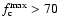 $ f_{{\rm c}}^{{\rm max}} > 70$