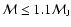 $\mathcal{M}\le1.1\mathcal{M}_{{\rm J}}$