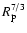 $R_{{\rm p}}^{7/3}$