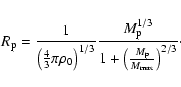 \begin{displaymath}R_{{\rm p}}=
\frac{1}{\left( \frac{4}{3} \pi \rho_0 \right)^...
...1+\left( \frac{M_{{\rm p}}}{M_{{\rm max}}} \right)^{2/3}}\cdot
\end{displaymath}
