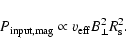 \begin{displaymath}P_{{\rm input,mag}} \propto v_{{\rm eff}}B_{\perp}^2 R_{{\rm s}}^2.
\end{displaymath}