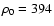 $\rho_0=394$
