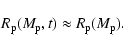 \begin{displaymath}R_{{\rm p}}(M_{{\rm p}},t)\approx R_{{\rm p}}(M_{{\rm p}})
.
\end{displaymath}