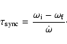 \begin{displaymath}\tau_{{\rm sync}}=\frac{\omega_{\rm i}-\omega_{\rm f}}{\dot{\omega}}\cdot
\end{displaymath}