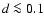 $d\la 0.1$