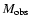 $M_{{\rm obs}}$