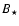 $B_{\star}$
