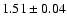 $1.51 \pm 0.04$