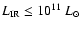 $L_{\rm IR}\leq 10^{11}~L_{\odot}$