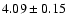 $4.09 \pm 0.15$