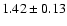 $1.42 \pm 0.13$
