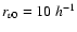 $r_{v0}=10\;h^{-1}$