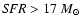 ${\it SFR}>17\;M_{\odot}$