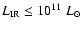 $L_{\rm IR}\leq 10^{11}\;L_{\odot}$