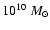 $10^{10}\;M_{\odot}$