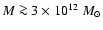 $M\ga
3 \times 10^{12}\;M_{\odot}$