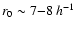$r_0\sim7{-}8\:h^{-1}$
