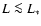 $L\la L_*$