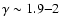 $\gamma\sim 1.9{-}2$
