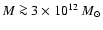 $M\ga
3 \times 10^{12}~M_{\odot}$