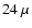 $24~\mu$