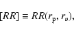 \begin{displaymath}[RR]\equiv RR(r_{\rm p}, r_v),
\end{displaymath}