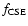 $f_{\rm CSE}$