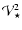 ${\cal V}^2_{\star}$