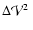 $\Delta {\cal
V}^2~$