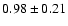 $0.98 \pm 0.21$